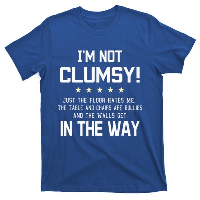 Im Not Clumsy Funny Sayings Sarcastic T-Shirt