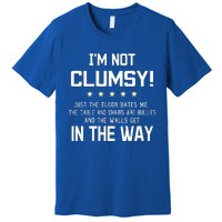 Im Not Clumsy Funny Sayings Sarcastic Premium T-Shirt