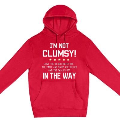 Im Not Clumsy Funny Sayings Sarcastic Premium Pullover Hoodie