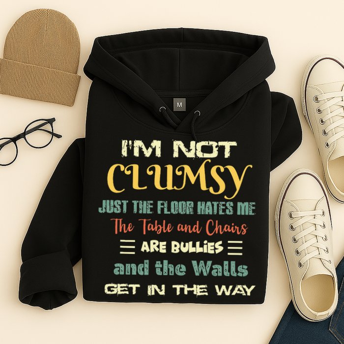 Im Not Clumsy Funny Sayings Sarcastic Hoodie