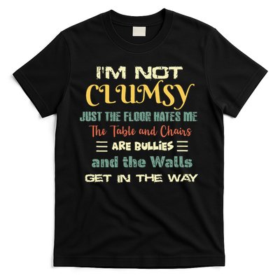 Im Not Clumsy Funny Sayings Sarcastic T-Shirt
