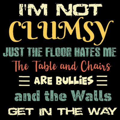 Im Not Clumsy Funny Sayings Sarcastic T-Shirt