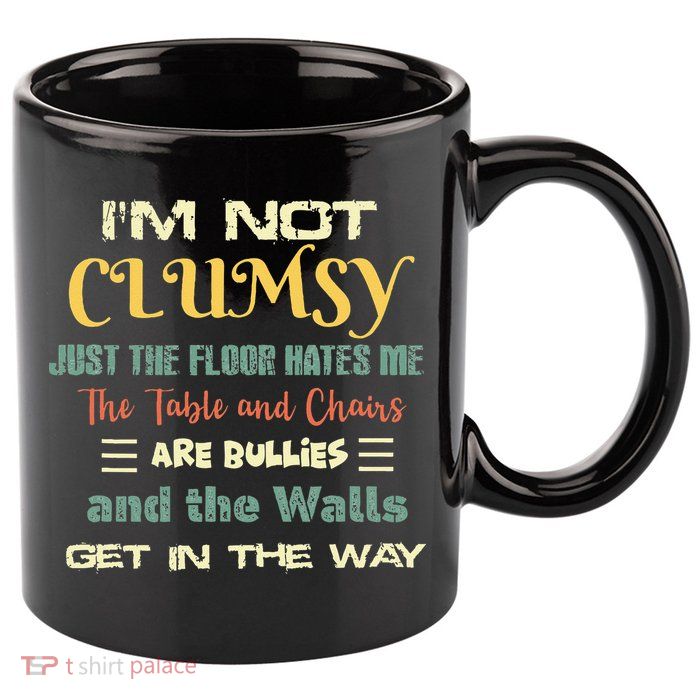 Im Not Clumsy Funny Sayings Sarcastic 11oz C Handle Ceramic Mug