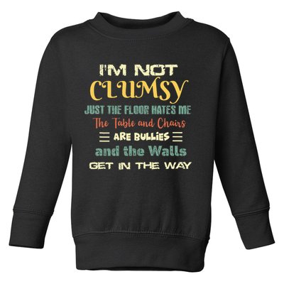 Im Not Clumsy Funny Sayings Sarcastic Toddler Sweatshirt