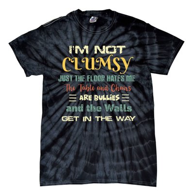 Im Not Clumsy Funny Sayings Sarcastic Tie-Dye T-Shirt