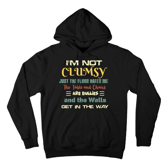 Im Not Clumsy Funny Sayings Sarcastic Tall Hoodie