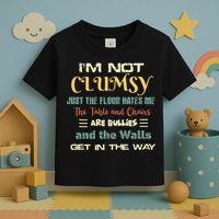 Im Not Clumsy Funny Sayings Sarcastic Toddler T-Shirt