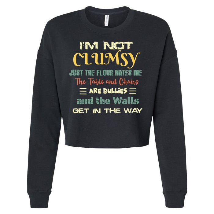 Im Not Clumsy Funny Sayings Sarcastic Cropped Pullover Crew