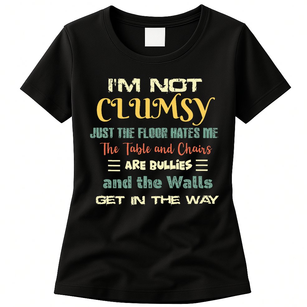 Im Not Clumsy Funny Sayings Sarcastic Womens T-Shirt