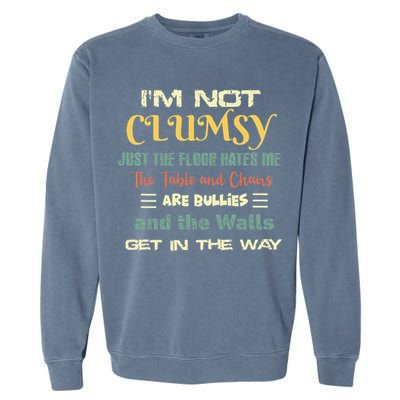 Im Not Clumsy Funny Sayings Sarcastic Garment-Dyed Sweatshirt