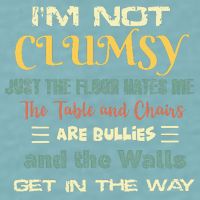 Im Not Clumsy Funny Sayings Sarcastic Sueded Cloud Jersey T-Shirt