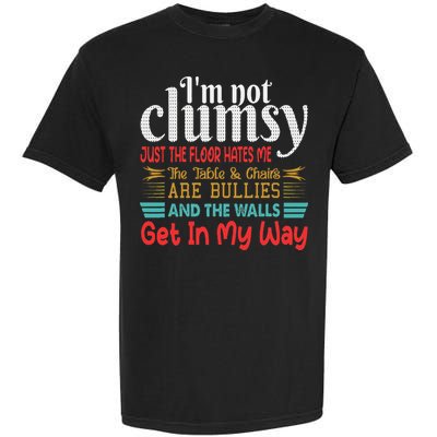 Im Not Clumsy Sarcastic Funny Saying Garment-Dyed Heavyweight T-Shirt