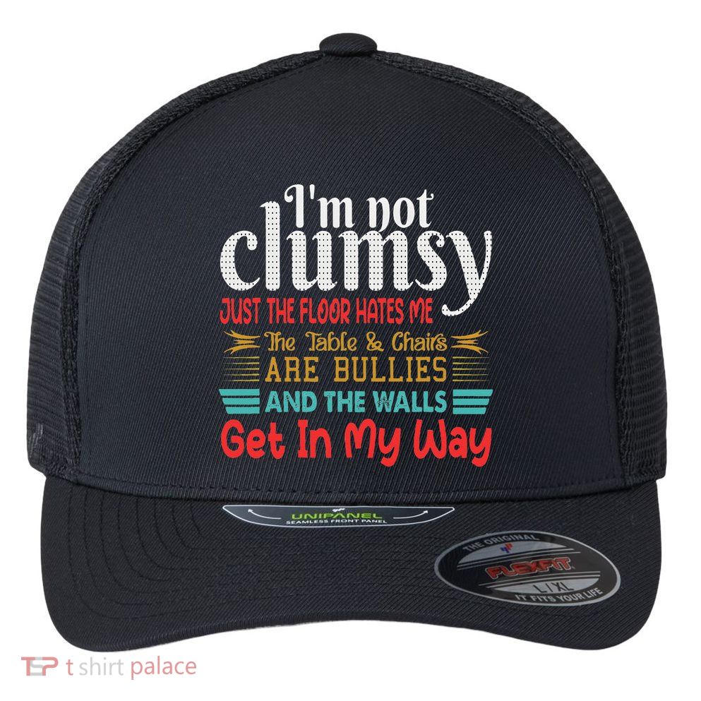 Im Not Clumsy Sarcastic Funny Saying Flexfit Unipanel Trucker Cap