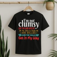Im Not Clumsy Sarcastic Funny Saying T-Shirt