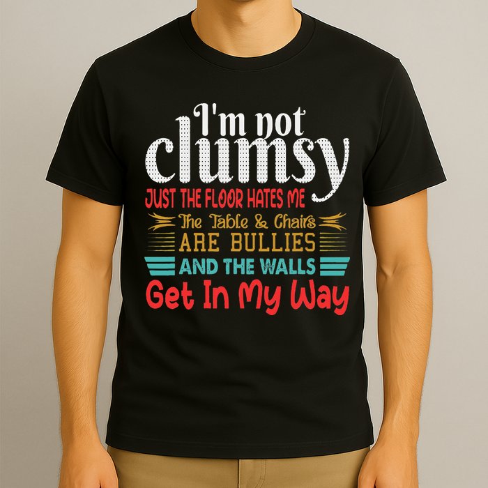 Im Not Clumsy Sarcastic Funny Saying T-Shirt