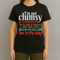 Im Not Clumsy Sarcastic Funny Saying T-Shirt