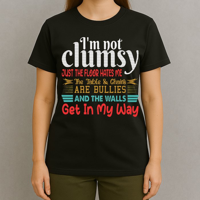 Im Not Clumsy Sarcastic Funny Saying T-Shirt