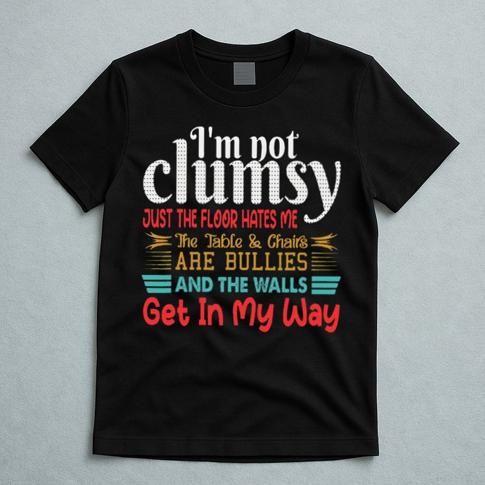 Im Not Clumsy Sarcastic Funny Saying T-Shirt