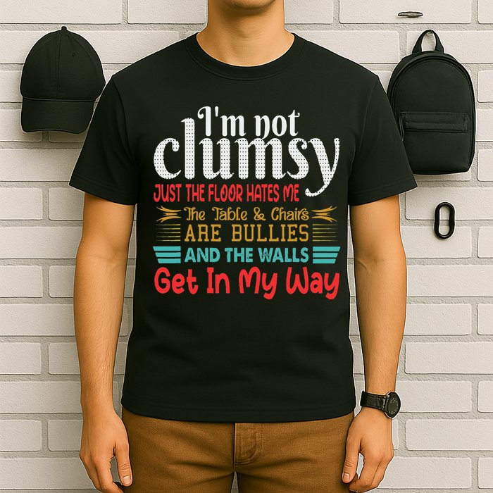 Im Not Clumsy Sarcastic Funny Saying T-Shirt