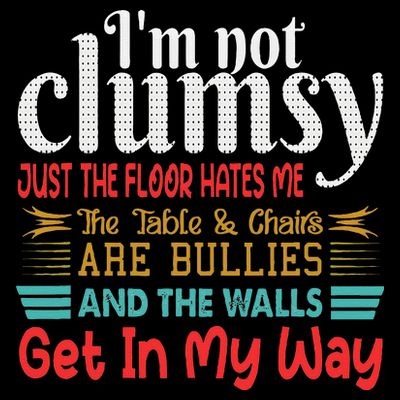 Im Not Clumsy Sarcastic Funny Saying T-Shirt