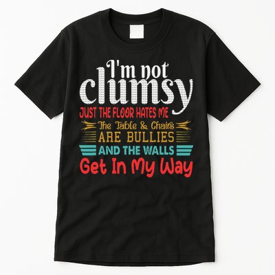 Im Not Clumsy Sarcastic Funny Saying Tall T-Shirt