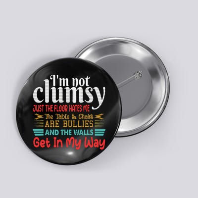Im Not Clumsy Sarcastic Funny Saying Button