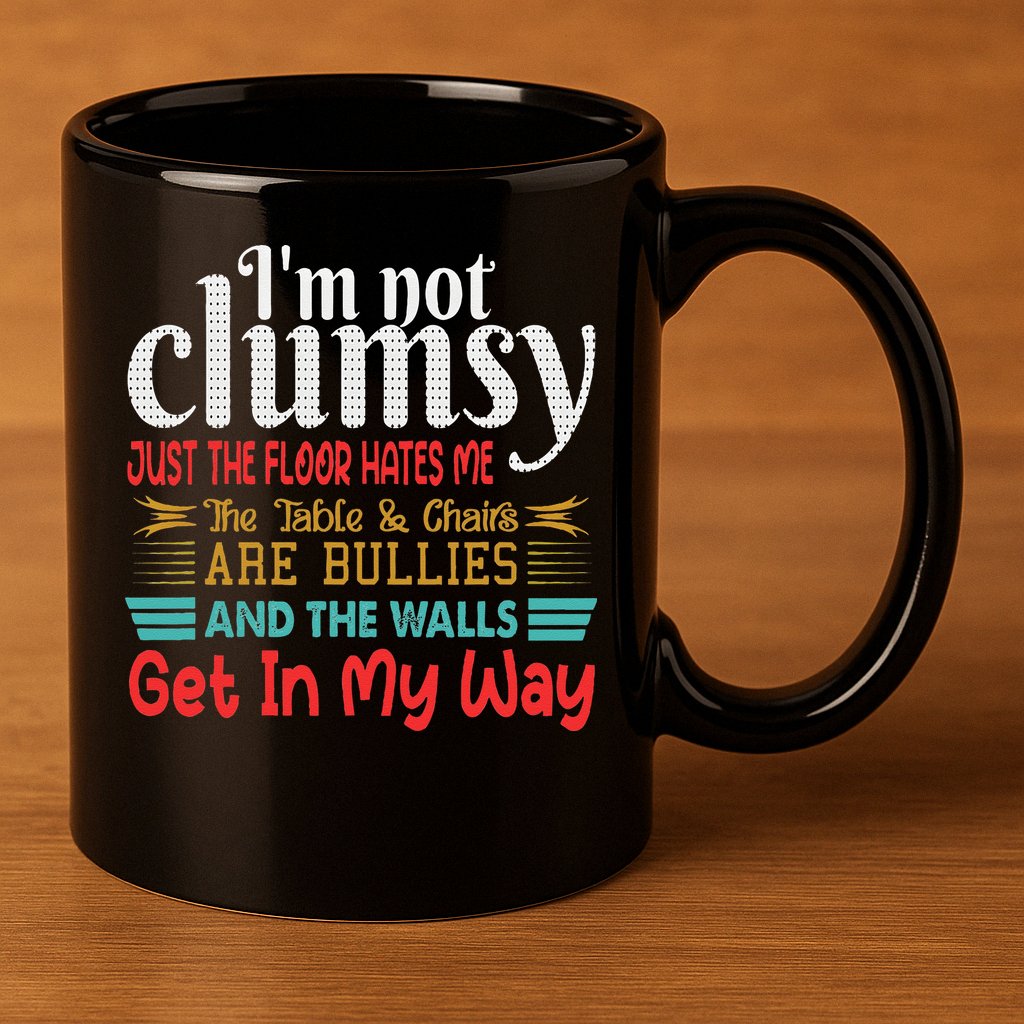 Im Not Clumsy Sarcastic Funny Saying 11oz C Handle Ceramic Mug