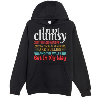 Im Not Clumsy Sarcastic Funny Saying Premium Pullover Hoodie
