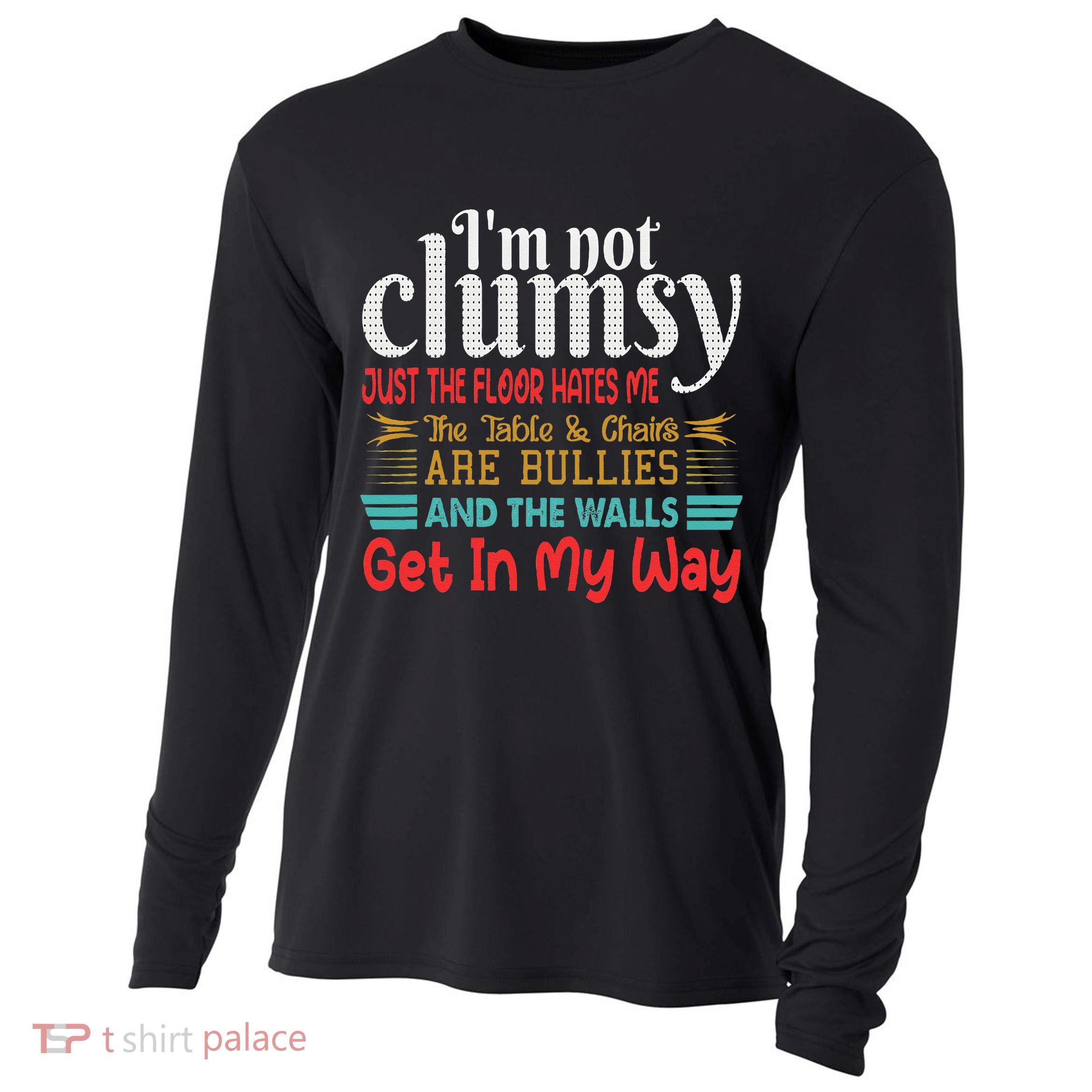 Im Not Clumsy Sarcastic Funny Saying Cooling Performance Long Sleeve Crew