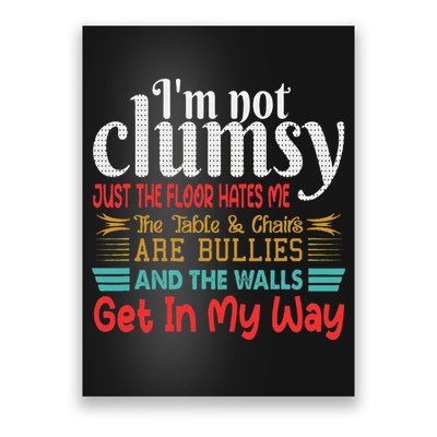 Im Not Clumsy Sarcastic Funny Saying Poster
