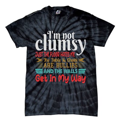 Im Not Clumsy Sarcastic Funny Saying Tie-Dye T-Shirt