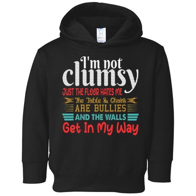 Im Not Clumsy Sarcastic Funny Saying Toddler Hoodie