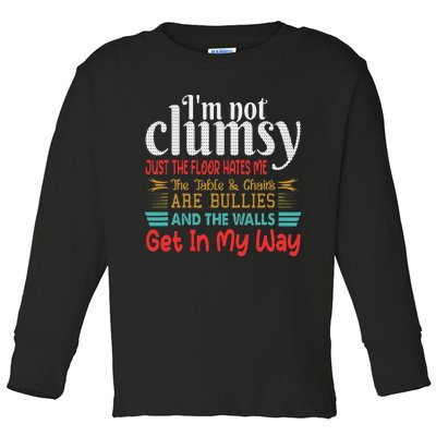 Im Not Clumsy Sarcastic Funny Saying Toddler Long Sleeve Shirt