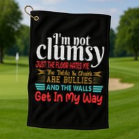 Im Not Clumsy Sarcastic Funny Saying Golf Towel