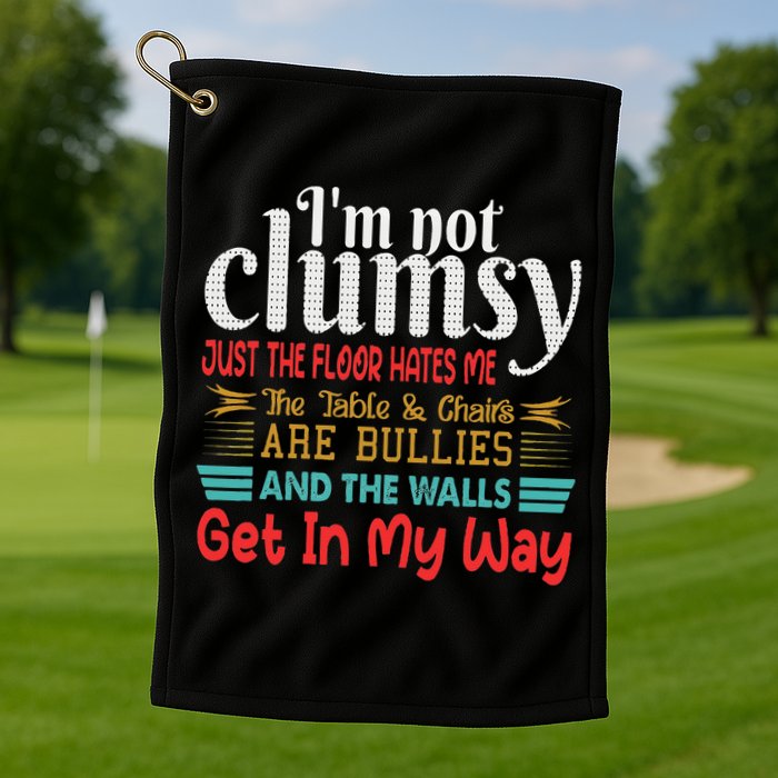 Im Not Clumsy Sarcastic Funny Saying Golf Towel