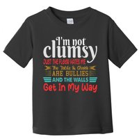 Im Not Clumsy Sarcastic Funny Saying Toddler T-Shirt
