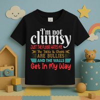 Im Not Clumsy Sarcastic Funny Saying Toddler T-Shirt