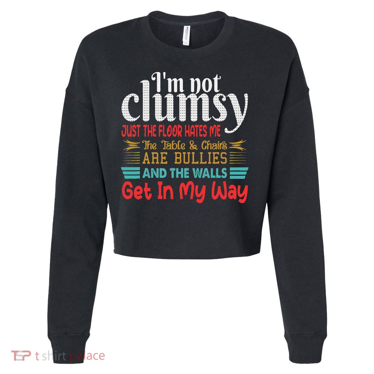 Im Not Clumsy Sarcastic Funny Saying Cropped Pullover Crew