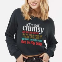 Im Not Clumsy Sarcastic Funny Saying Cropped Pullover Crew