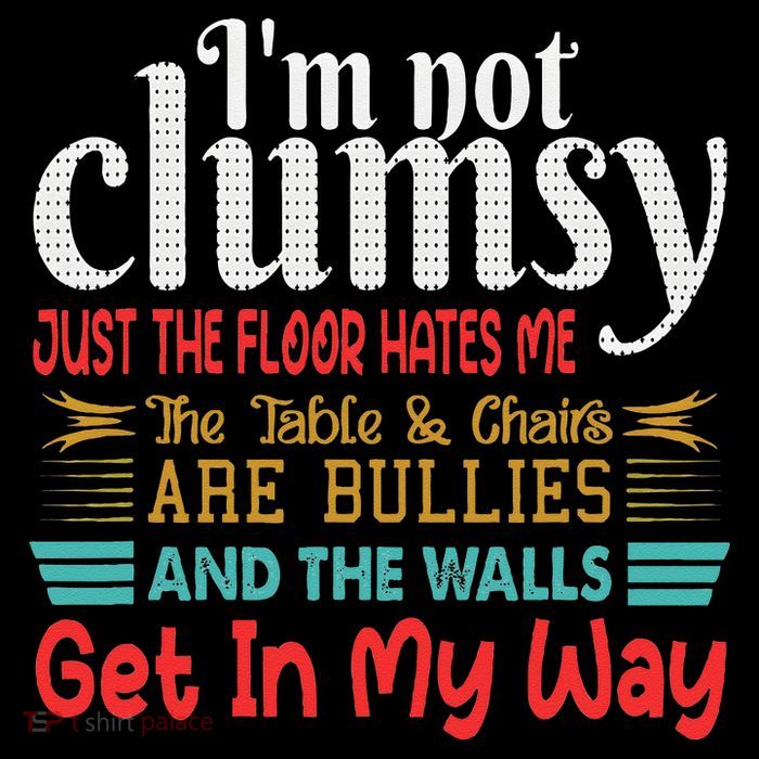 Im Not Clumsy Sarcastic Funny Saying Womens T-Shirt