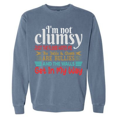 Im Not Clumsy Sarcastic Funny Saying Garment-Dyed Sweatshirt