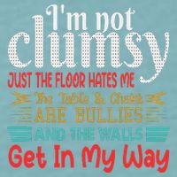 Im Not Clumsy Sarcastic Funny Saying Sueded Cloud Jersey T-Shirt