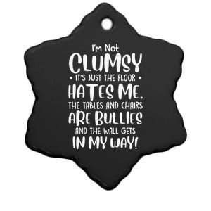 Im Not Clumsy Its Floor Hates Me Tables Chairs Are Bullies Ceramic Star Ornament