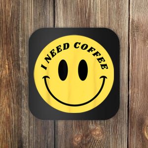 I Need Coffee Coaster