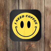 I Need Coffee Coaster