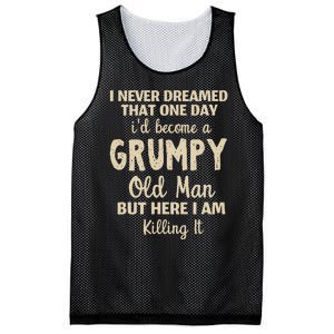 I Never Dreamed That Id Become A Grumpy Old Man Grumpy Mesh Reversible Basketball Jersey Tank