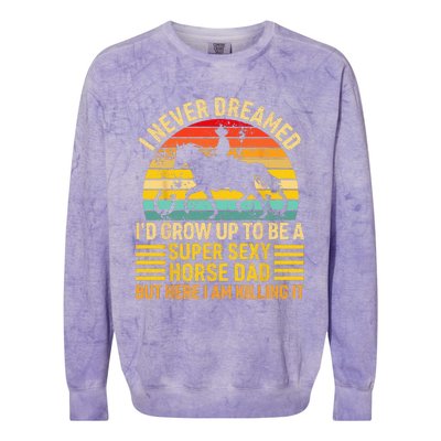 I Never Dreamed I'd Grow Up To Be A Super Sexy Horse Dad Colorblast Crewneck Sweatshirt