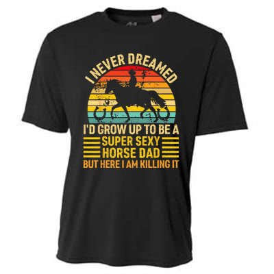 I Never Dreamed I'd Grow Up To Be A Super Sexy Horse Dad Cooling Performance Crew T-Shirt