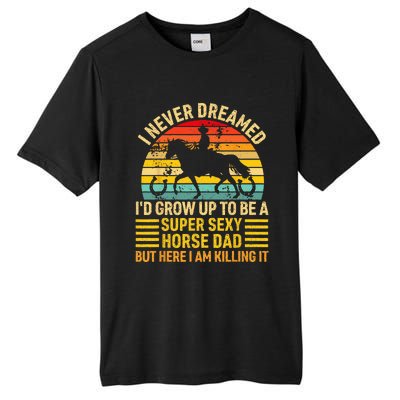 I Never Dreamed I'd Grow Up To Be A Super Sexy Horse Dad Tall Fusion ChromaSoft Performance T-Shirt