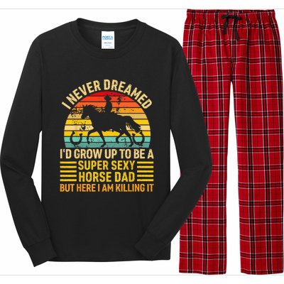 I Never Dreamed I'd Grow Up To Be A Super Sexy Horse Dad Long Sleeve Pajama Set